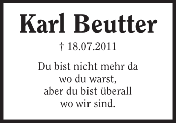 Traueranzeige von KarlBeutter18.07.2011Dubistnichtmehrdawodu wars 